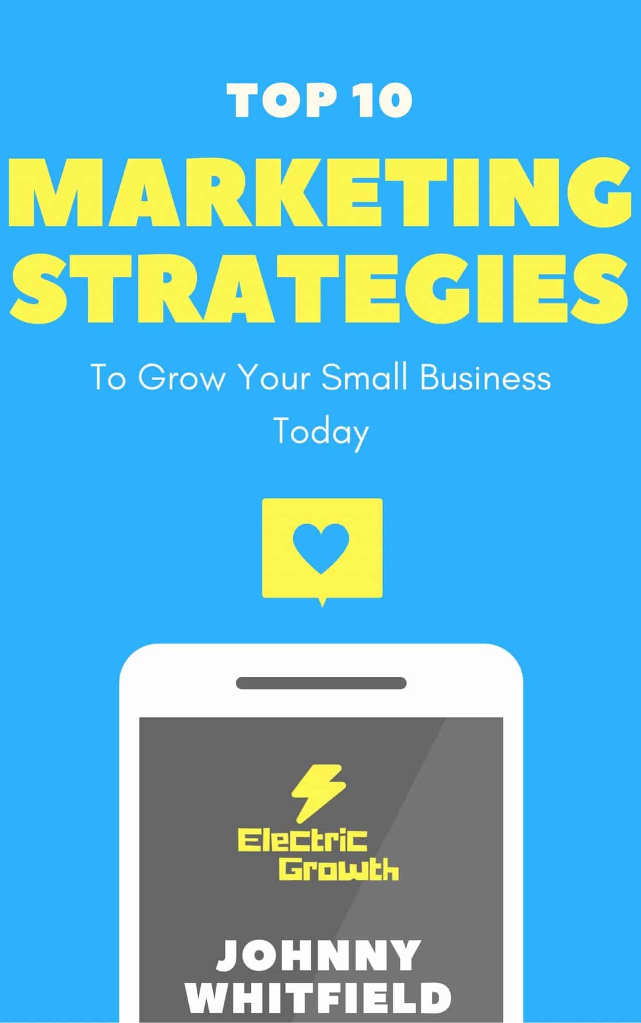 Top 10 Marketing Strategies to Grow Your Small Business | Electric Growth